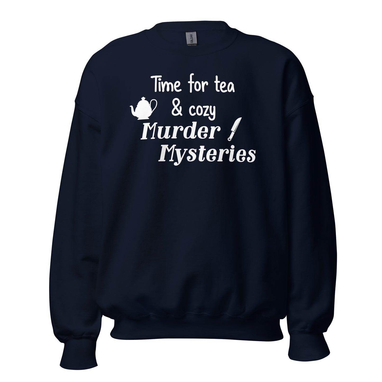 Time for Tea and Cozy Murder Mysteries Sweatshirt